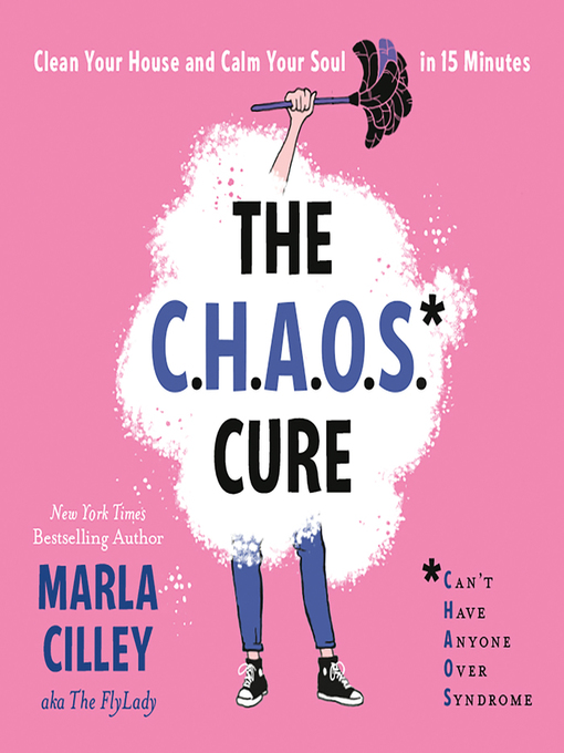 Title details for The CHAOS Cure by Marla Cilley - Available